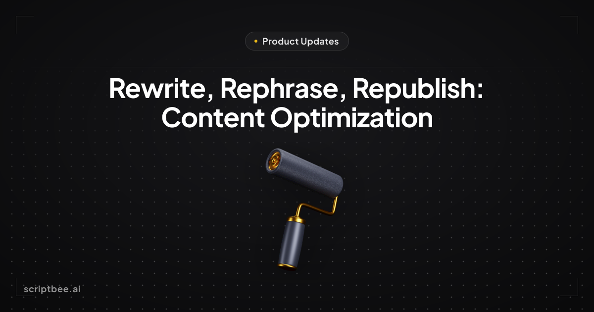 Rewrite, Rephrase, Republish: Content Optimization Strategies that work